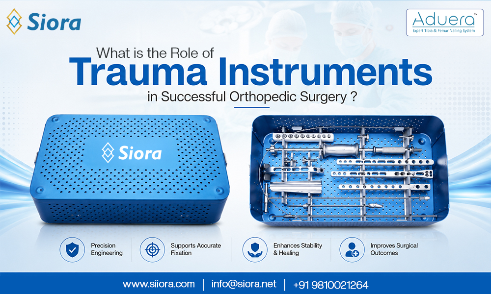What is the Role of Trauma Instruments in Successful Orthopedic Surgery